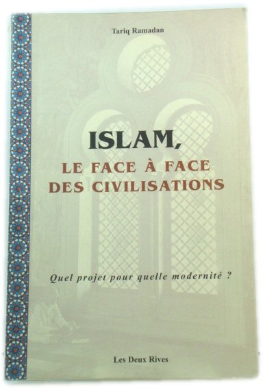 Islam, le face A face des civilisations: Quel projet pour quelle modernitE