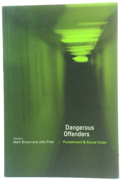Dangerous Offenders: Punishment and Social Order