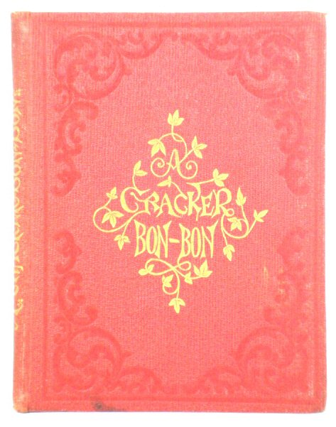 A Cracker Bon-Bon for Christmas Parties: Consisting of Christmas pieces, for private representation, and other seasonable matter in prose and Verse