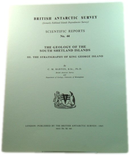 The Geology of the South Shetland Islands, III. The Stratigraphy of King George Island (British Antarctic Survey: Scientific Reports No. 44)
