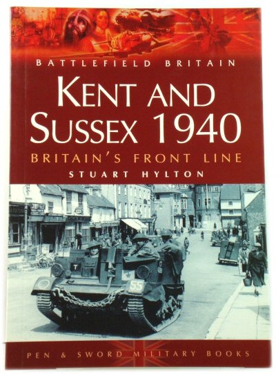 Kent and Sussex 1940: Britain's Front Line (Battlefield Britain)