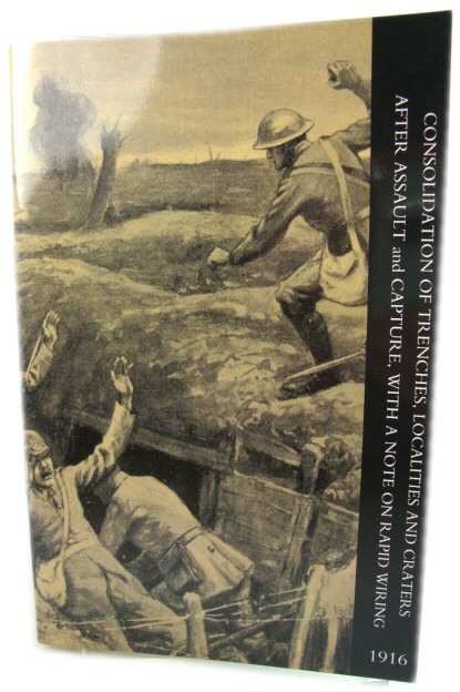 Consolidation of Trenches, Localities and Craters After Assault and Capture, With a Note on Rapid Wiring