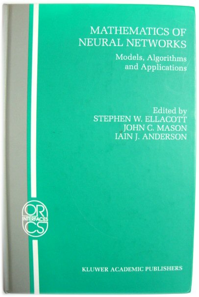 Mathematics of Neural Networks: Models, Algorithms and Applications