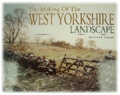 Image for The Making of the West Yorkshire Landscape The Making of the West Yorkshire Landscape