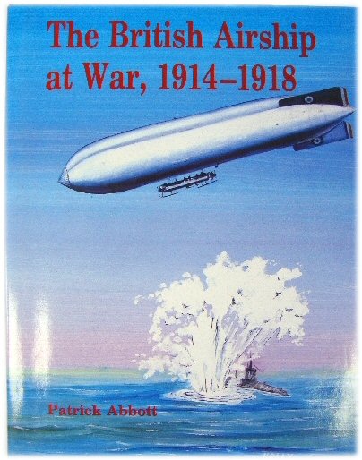 Image for The British Airship at War, 1914-1918 The British Airship at War, 1914-1918