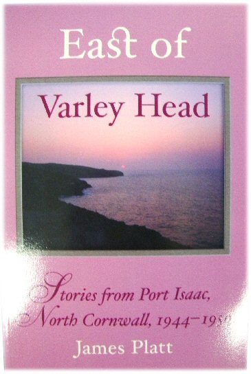 East of Varley Head: Stories from Port Isaac, North Cornwall, 1944-1950