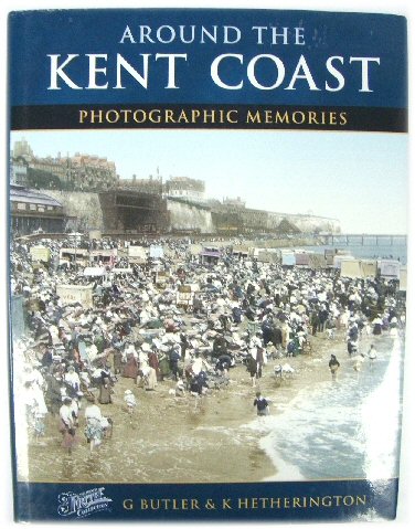 Image for Around The Kent Coast: Photographic Memories Around The Kent Coast: Photographic Memories