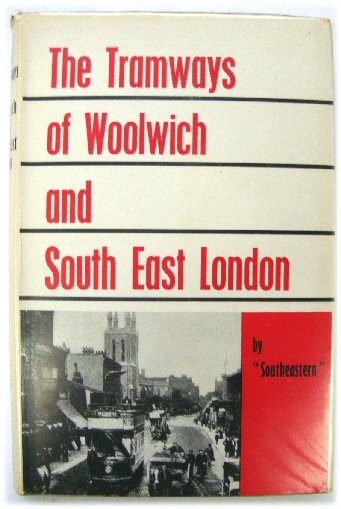 The Tramways of Woolwich and South East London