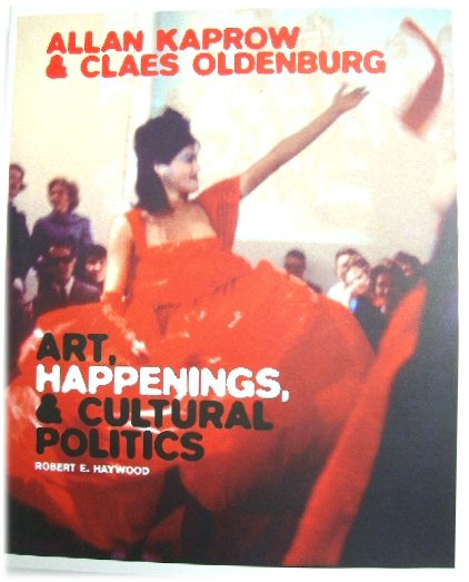 Allan Kaprow & Claes Oldenburg: Art, Happenings, & Cultural Politics