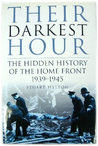 Their Darkest Hour: The Hidden History of the Home Front 1939-1945