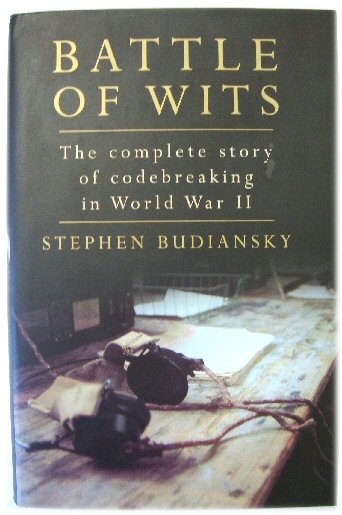 Battle of Wits: The Complete Story of Codebreaking in World War II