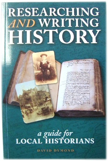 Researching and Writing History: a Guide for Local Historians