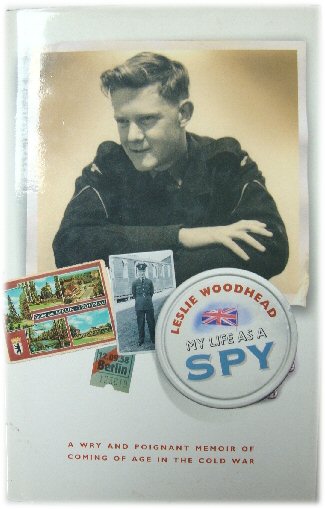 My Life as a Spy: A Wry and Poignant Memoir of Coming of Age in the Cold War