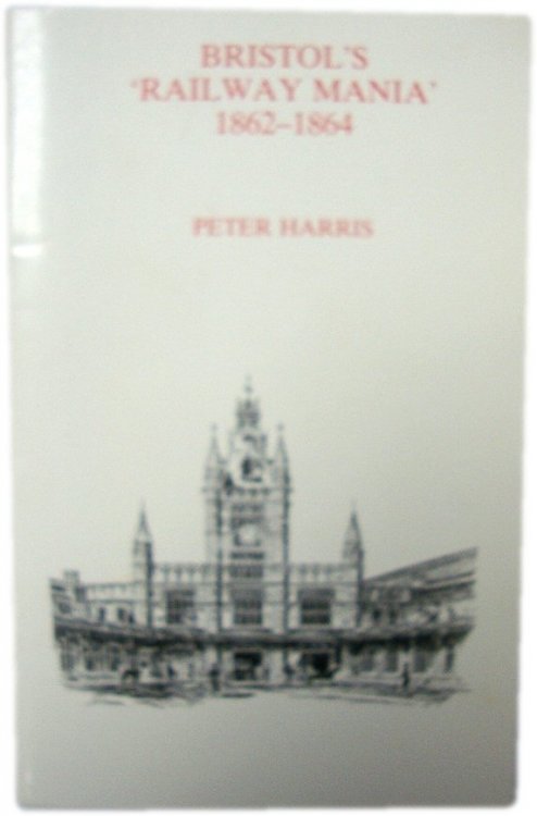 Bristol's 'Railway Mania', 1862-1864