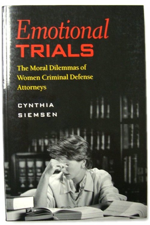 Image for Emotional Trials: The Moral Dilemmas of Women Criminal Defense Attorneys Emotional Trials: The Moral Dilemmas of Women Criminal Defense Attorneys