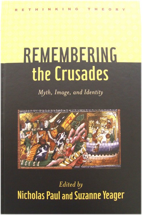 Remembering the Crusades: Myth, Image, and Identity