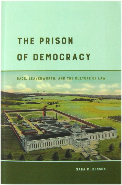 The Prison of Democracy: Race, Leavenworth, and the Culture of Law
