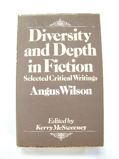 Diversity and Depth in Fiction: Selected Critical Writings of Angus Wilson