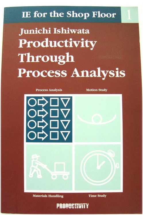 IE for the Shop Floor: Productivity Through Process Analysis