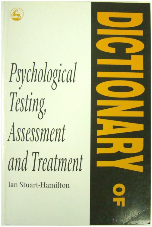 Image for Dictionary of Psychological Testing, Assesment and Treatment Dictionary of Psychological Testing, Assesment and Treatment