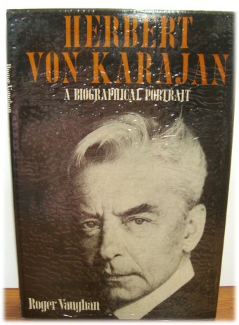 Herbert Von Karajan; a Biographical Portrait