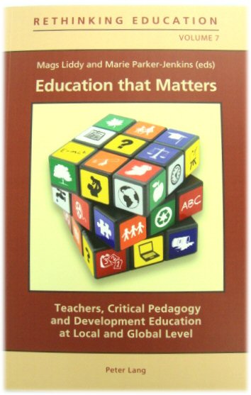 Education that Matters: Teachers, Critical Pedagogy and Development Education at Local and Global Level