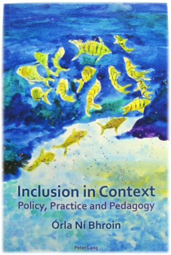 Inclusion in Context: Policy, Practice and Pedagogy