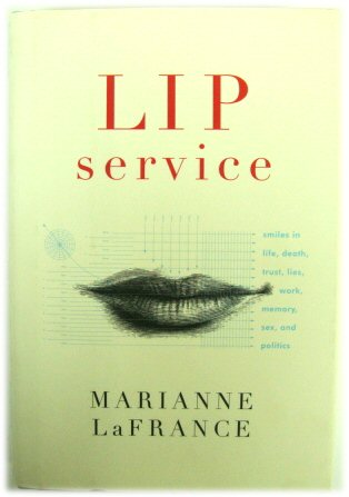 Lip Service: Smiles in Life, Death, Trust, Lies, Work, Memory, Sex and Politics
