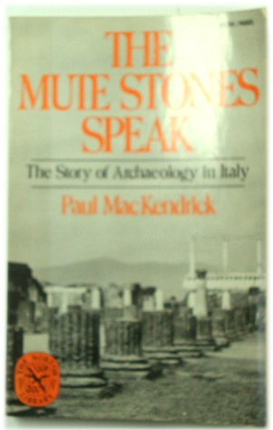 The Mute Stones Speak: The Story of Archaeology in Italy