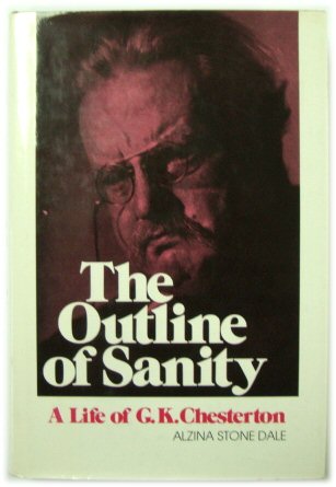 The Outline of Sanity: A Life of G.K. Chesteron