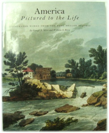 America Pictured to the Life: Illustrated Works from the Paul Mellon Bequest