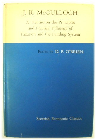 J.R. McCulloch: A Treatise on the Principles and Practical Influence of Taxation and the Funding System