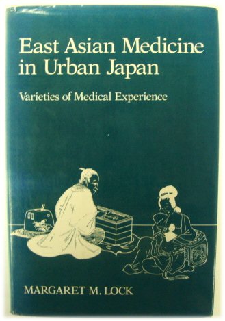 East Asian Medicine in Urban Japan: Varieties of Medical Experience