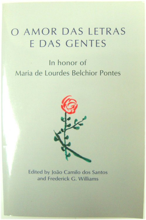 O Amor Das Letras E Das Gentes: In Honor of Maria De Lourdes Belchior Pontes