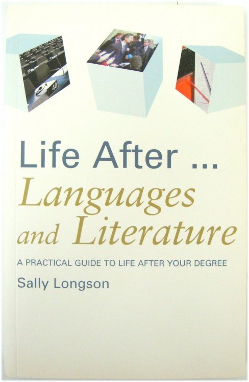 Life After.Languages and Literature: A Practical Guide to Life After Your Degree