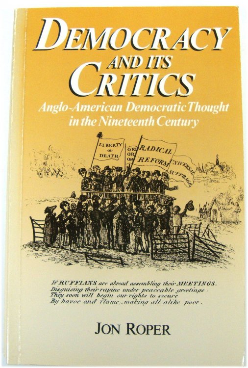 Democracy and Its Critics: Anglo-American Democratic Thought in the Nineteenth Century