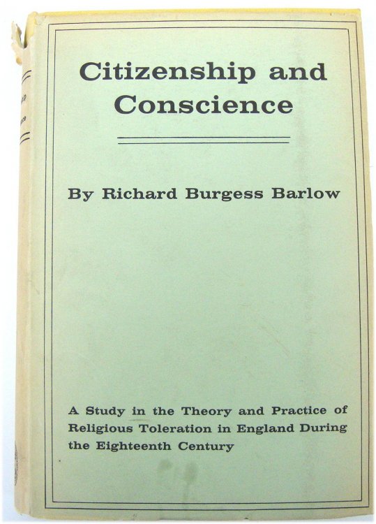 Citizenship and Conscience: A Study in the Theory and Practice of Religious Toleration in England During the Eighteenth Century