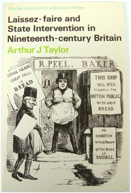 Laissez-faire and State Intervention in Nineteenth-century Britain (Studies in Economic and Social History)