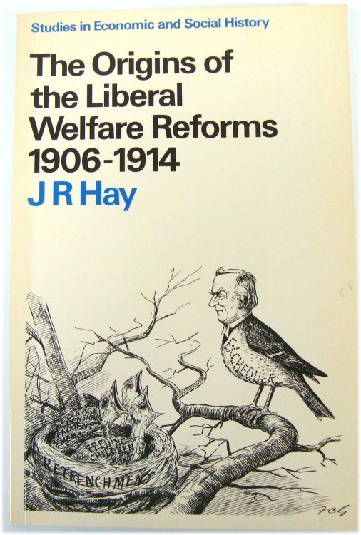 The Origins of The Liberal Welfare Reforms 1906-1914 (Studies in Economic and Social History)