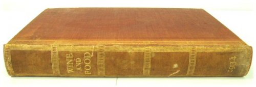 Wine and Food: A Gastronomical Quarterly; Vol. I, Numbers I-IV