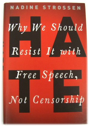 Hate: Why We Should Resist it with Free speech, Not Censorship (Inalienable Rights Series)