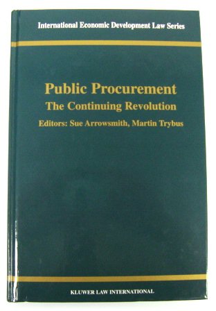 Public Procurement: The Continuing Revolution (International Economic Development Law Series)