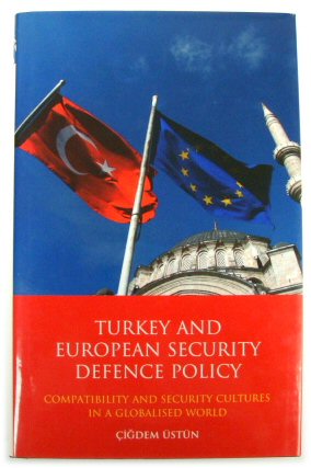 Turkey and European Security Defence Policy: Compatibility and Security Cultures in a Globalised World