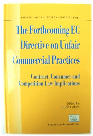 The Forthcoming EC Directive on Unfair Commercial Practices: Contract, Consumer and Competition Law Implications