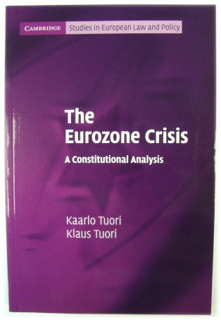 The Eurozone Crisis: A Constitutional Analysis (Studies in European Law and Policy)