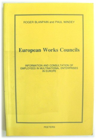 European Works Councils: Information and Consultation of Employees in Multinational Enterprises in Europe