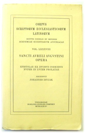 Sancti Avreli Avgvstini Opera: Epistolae ex Dvobvs Codicibvs Nvper in Lvcem Prolatae. Recensvit Johannes Divjak. (Corpvs Scriptorvm Ecclesiasticorvm Latinorvm, Vol. LXXXVIII)