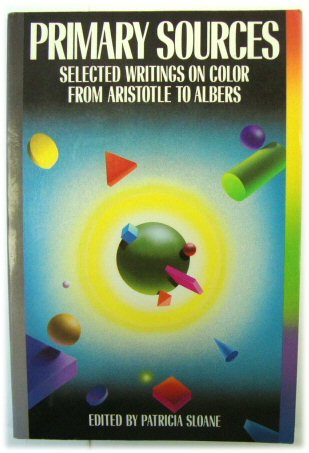 Primary Sources: Selected Writings on Color from Aristotle to Albers