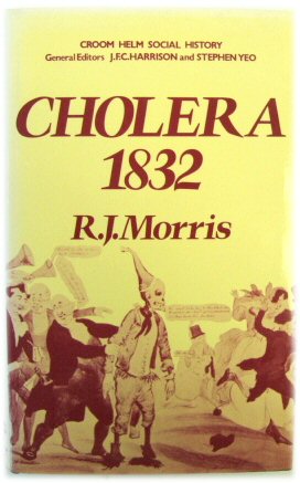Cholera 1832: The Social Response to an Epidemic (Croom Helm Social History)