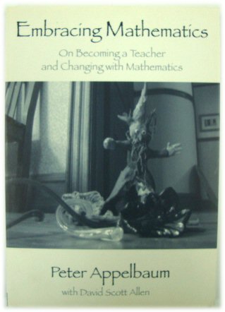 Embracing Mathematics: On Becoming a Teacher and Changing with Mathematics